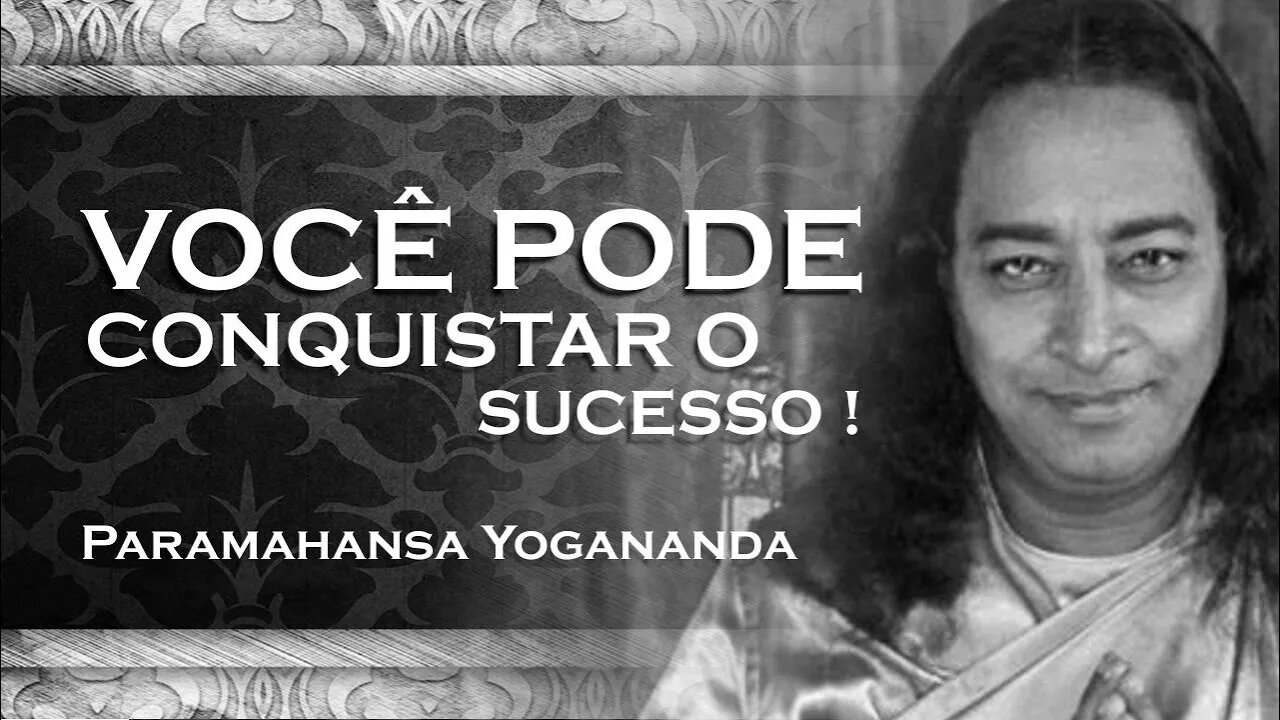 PARAMAHANSA YOGANANDA - COMO VOCÊ PODE CONQUISTAR O SUCESSO YOGANANDA 2023