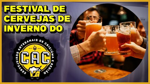 Festival de Cervejas de Inverno do CAC - Cervejeiros Artesanais de Criciúma