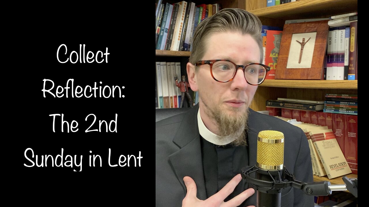 Collect Reflections: 2nd Sunday in Lent #commonprayer #anglican #lent