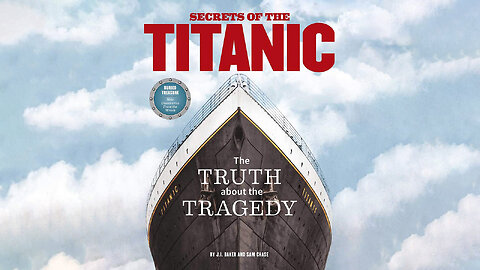 Secrets of the Titanic: The Truth About the Tragedy