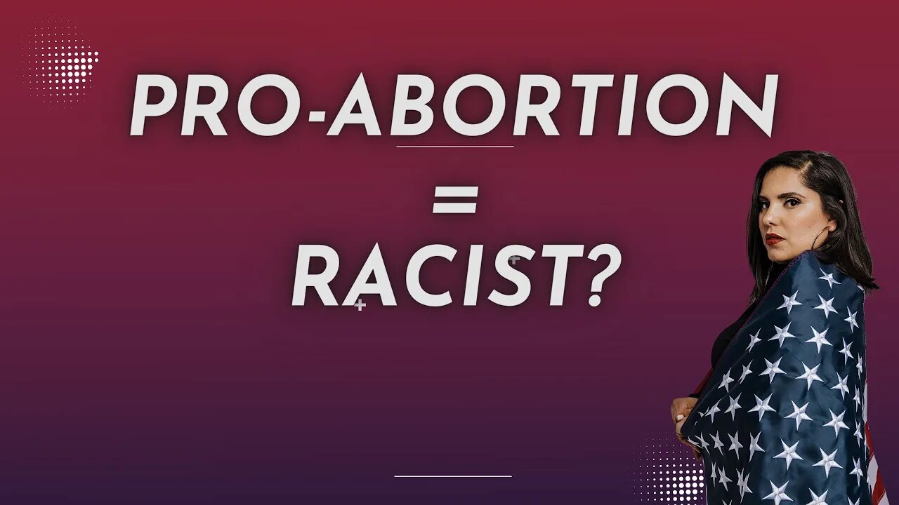 Does Pro Abortion Mean Pro Racism?