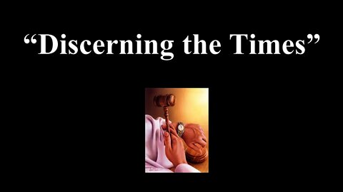 “Discerning the Times” - Arthur Branner
