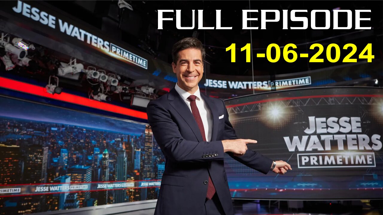 Jesse Watters Primetime (Full Episode) - 11/06/2024