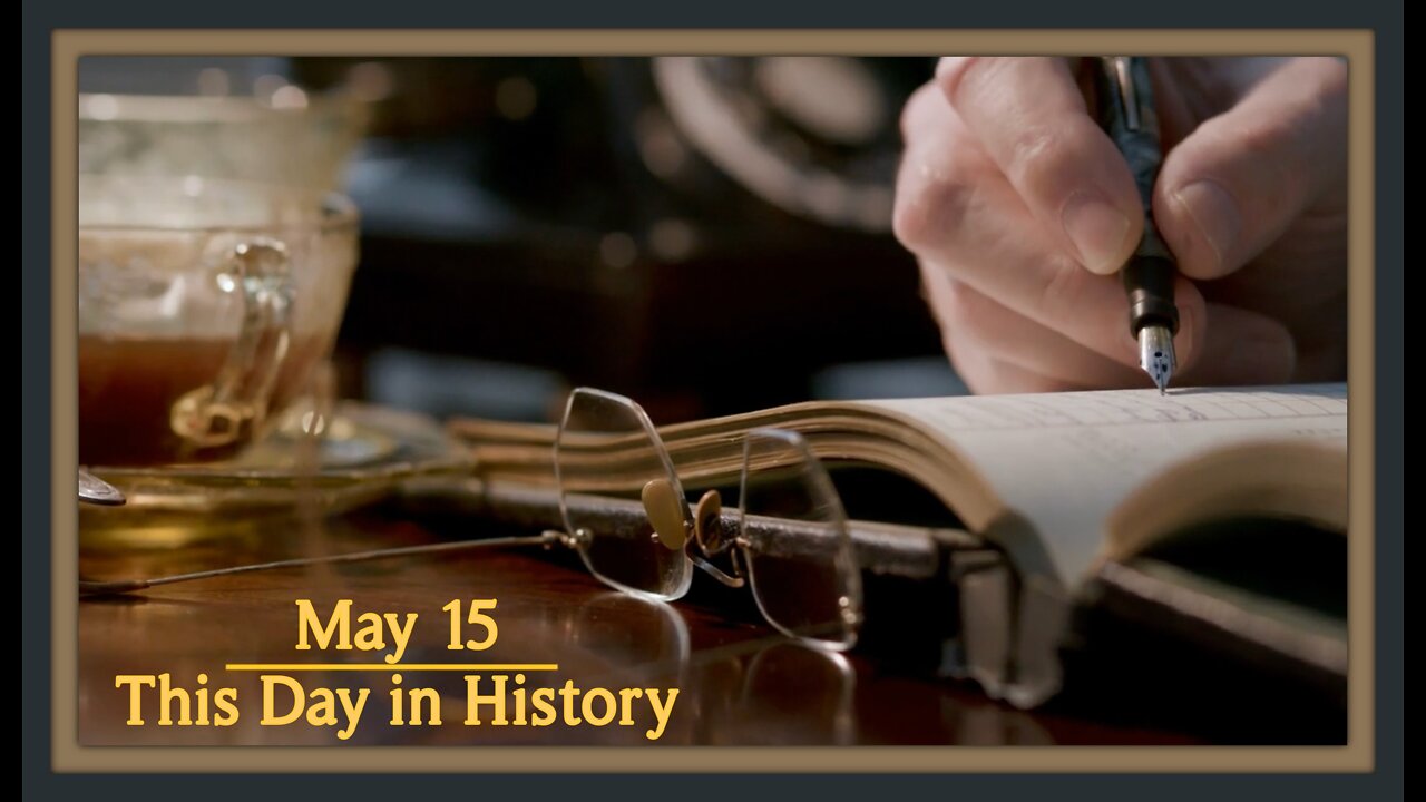 This Day innHistory, May 15