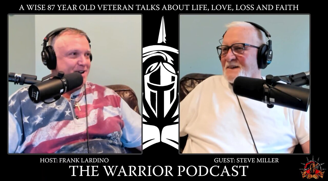 WARRIOR PODCAST #45 Steve Miller A Wise 87 Year Old Veteran Talks About Life, Love, Loss and Faith