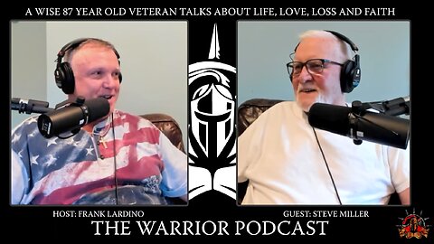 WARRIOR PODCAST #45 Steve Miller A Wise 87 Year Old Veteran Talks About Life, Love, Loss and Faith