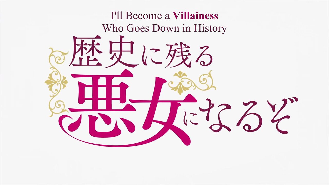 I’ll Become a Villainess Who Goes Down in History opening