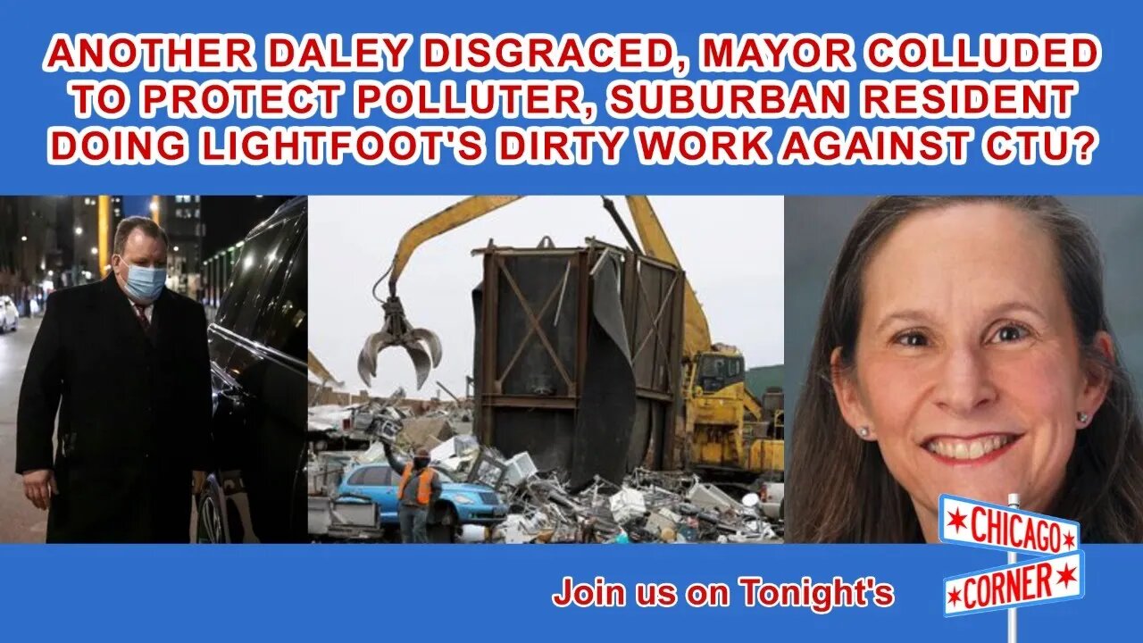 Another Daley Disgraced, Mayor Colluded To Protect Polluter, Former Aide Doing CTU Dirty Work?