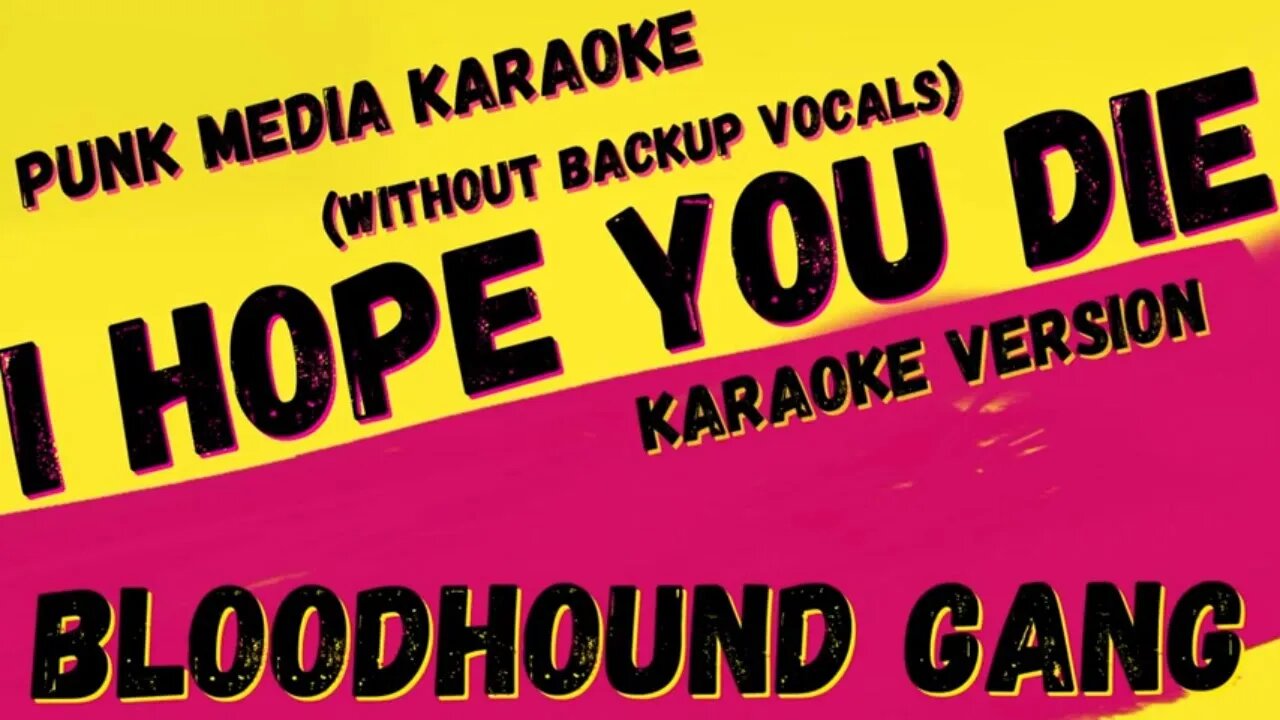 BLOODHOUND GANG ✴ I HOPE YOU DIE ✴ (WITHOUT BACKUP VOCALS) ✴ KARAOKE INSTRUMENTAL ✴ PMK