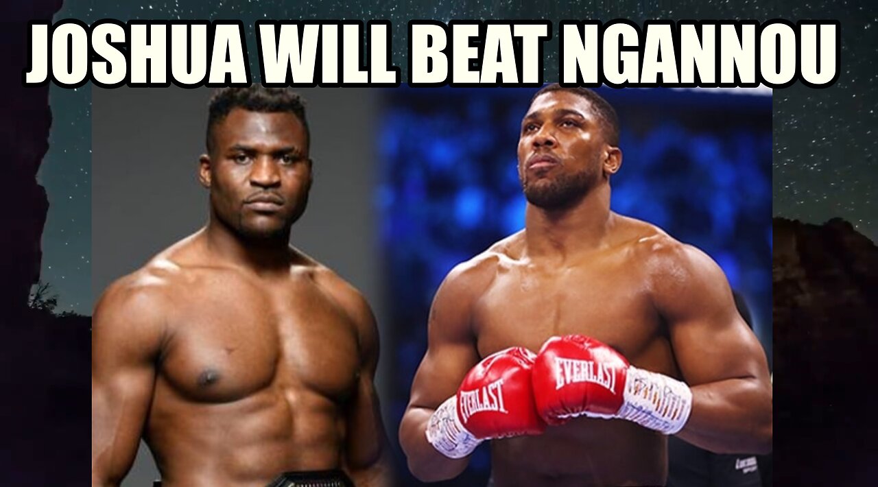 Anthony Joshua will "KNOCK OUT" Francis Ngannou