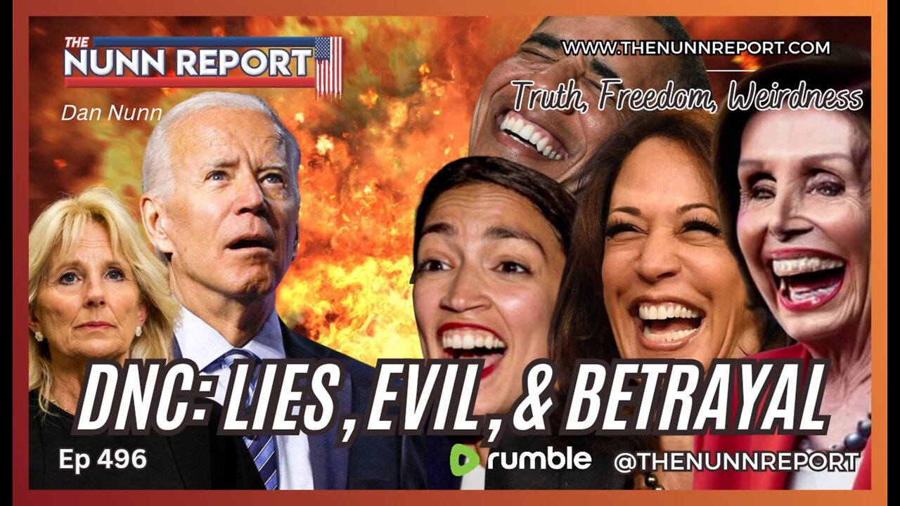 [Ep 496] DNC: Lies, Evil, & Betrayal – Mental Illness on Display | The Nunn Report w/ Dan Nunn