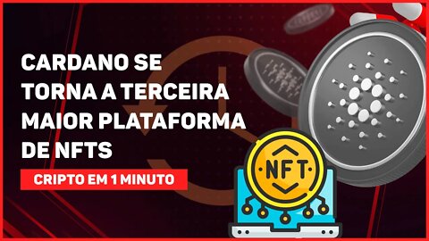 C1: CARDANO TORNA-SE TERCEIRA MAIOR PLATAFORMA DE NFTS POR VOLUME NEGOCIADO