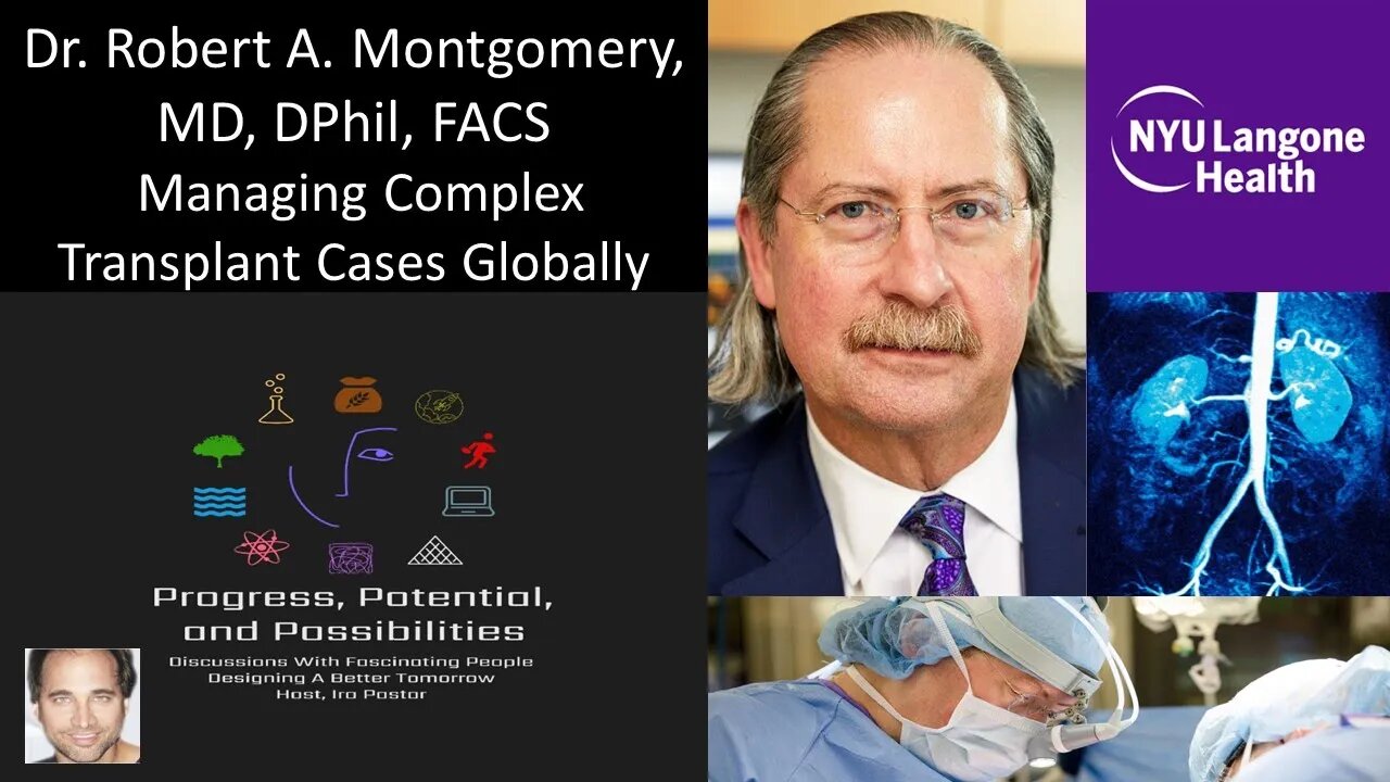 Dr Robert A. Montgomery, MD, DPhil, FACS - NYU Langone - Managing Complex Transplant Cases Globally