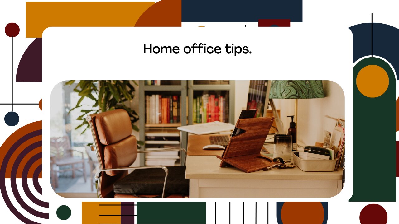 Home office tips.