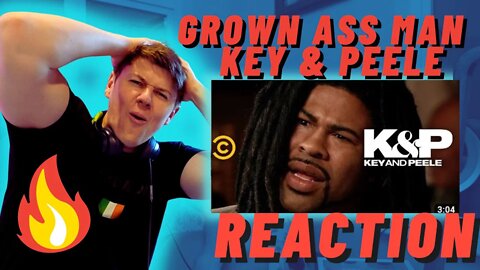 Grown Ass Man - Key & Peele ((IRISH REACTION!))