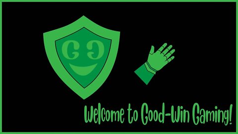 Welcome to Good-Win Gaming!!!!
