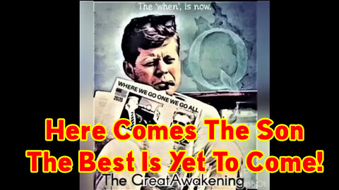 Bombshell! Here Comes The Son - The Best Is Yet To Come!