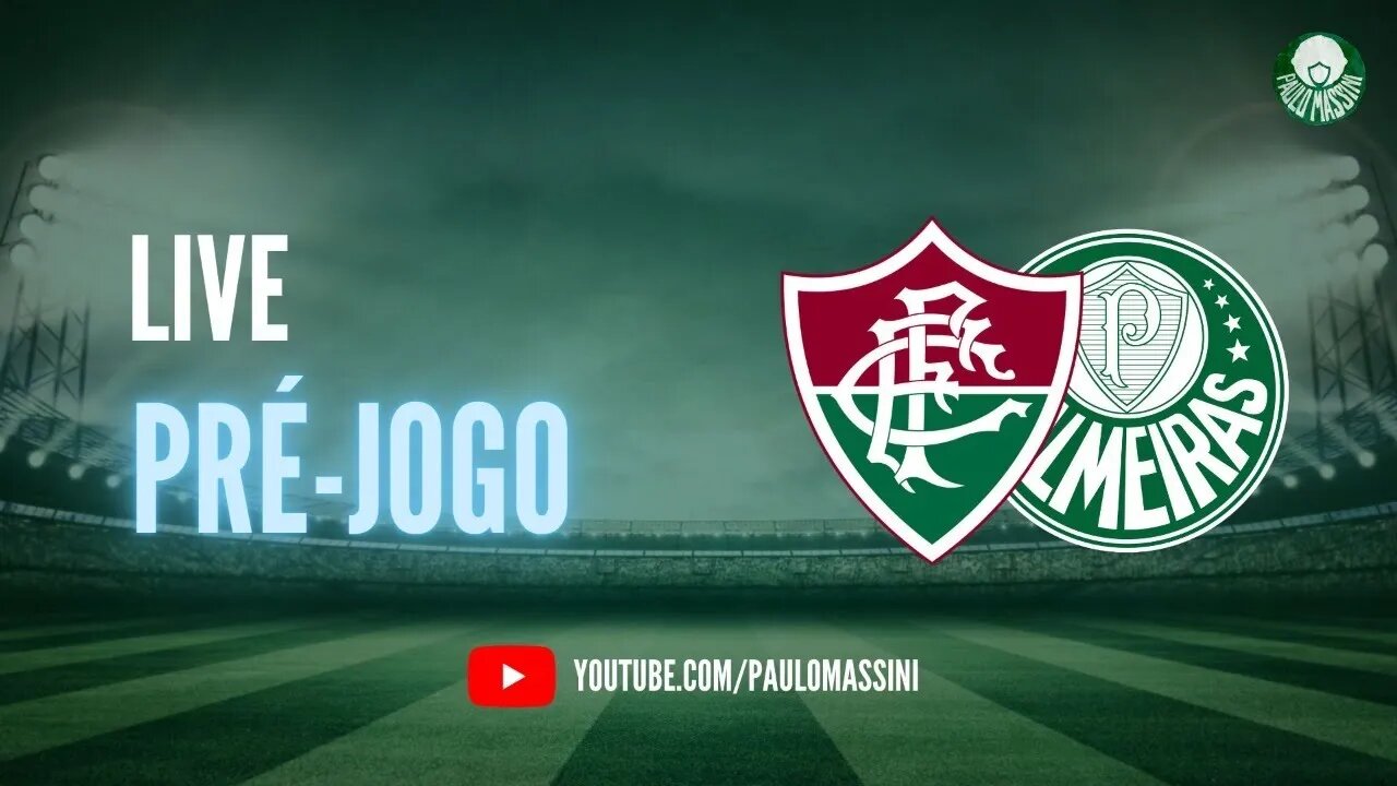 PRÉ-JOGO FLUMINENSE X PALMEIRAS AO VIVO! #PALMEIRAS