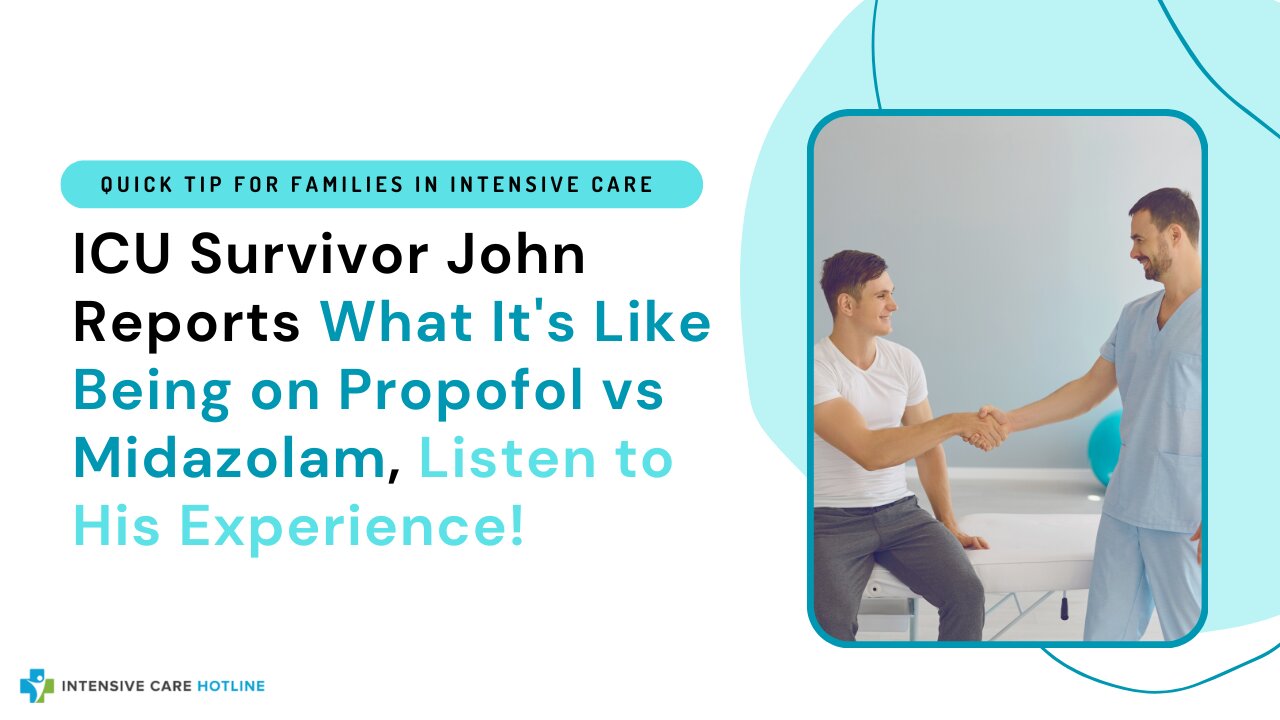 ICU Survivor John Reports What It's Like Being on Propofol vs Midazolam, Listen to His Experience!