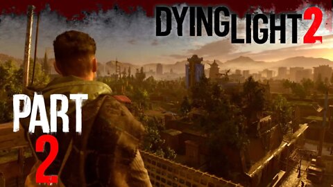 Dying Light 2 // Welcome to Paradise // Full Walkthrough Part 2