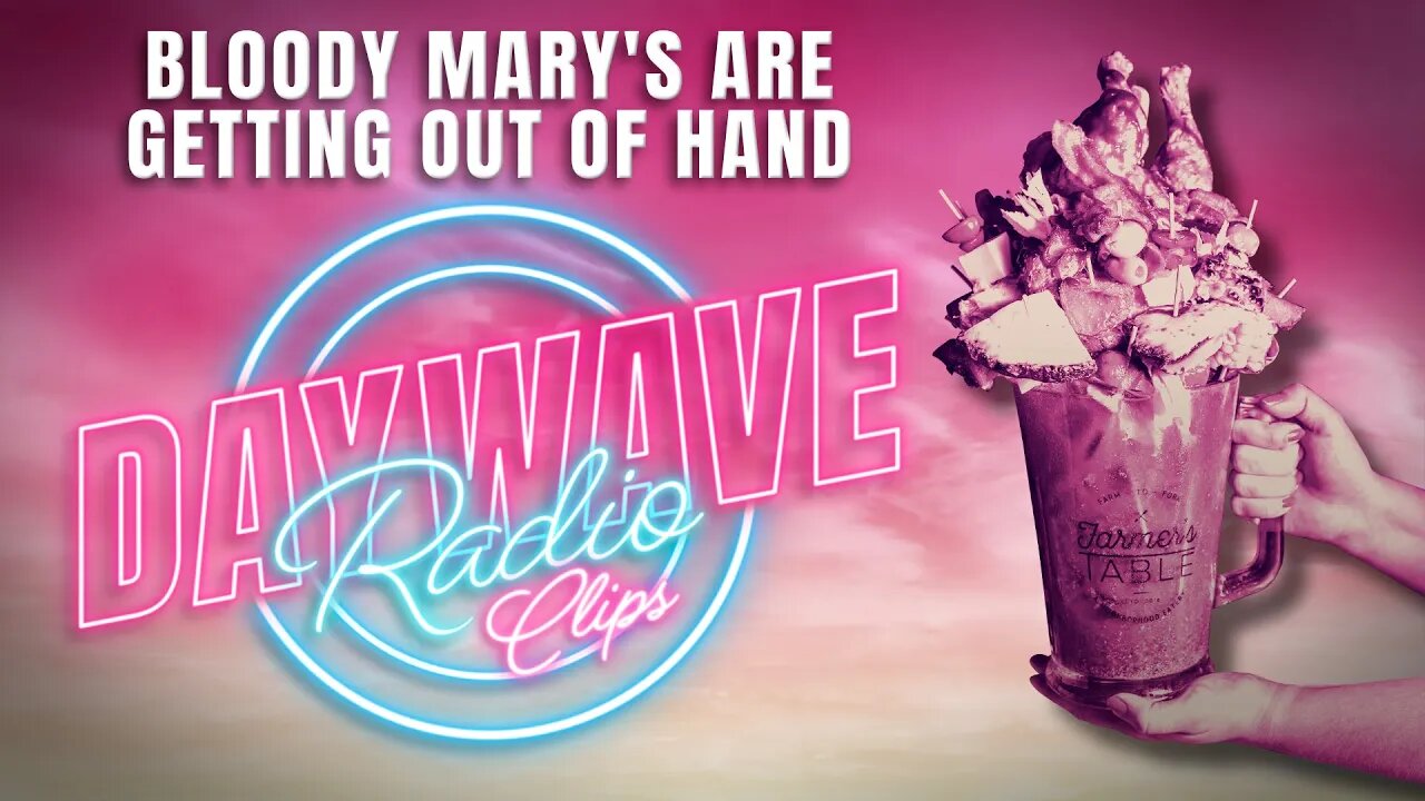 Bloody Mary's Are Getting Out Of Hand | Daywave Clip
