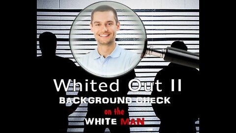 WHITED OUT 2 BACKGROUNG CHECK ON THE WHITE MAN PART TWO