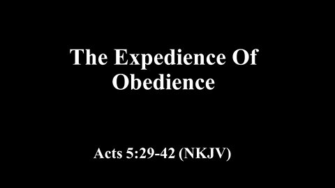 The Expedience Of Obedience- House Church Texas- May 8th, 2022