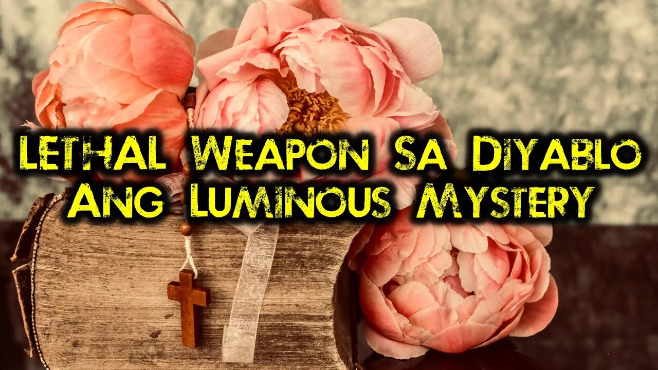 LETHAL Weapon Sa KASAMAAN Ang Luminous Mystery