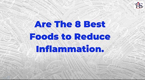 Are the 8 best foods to reduce Inflamation.