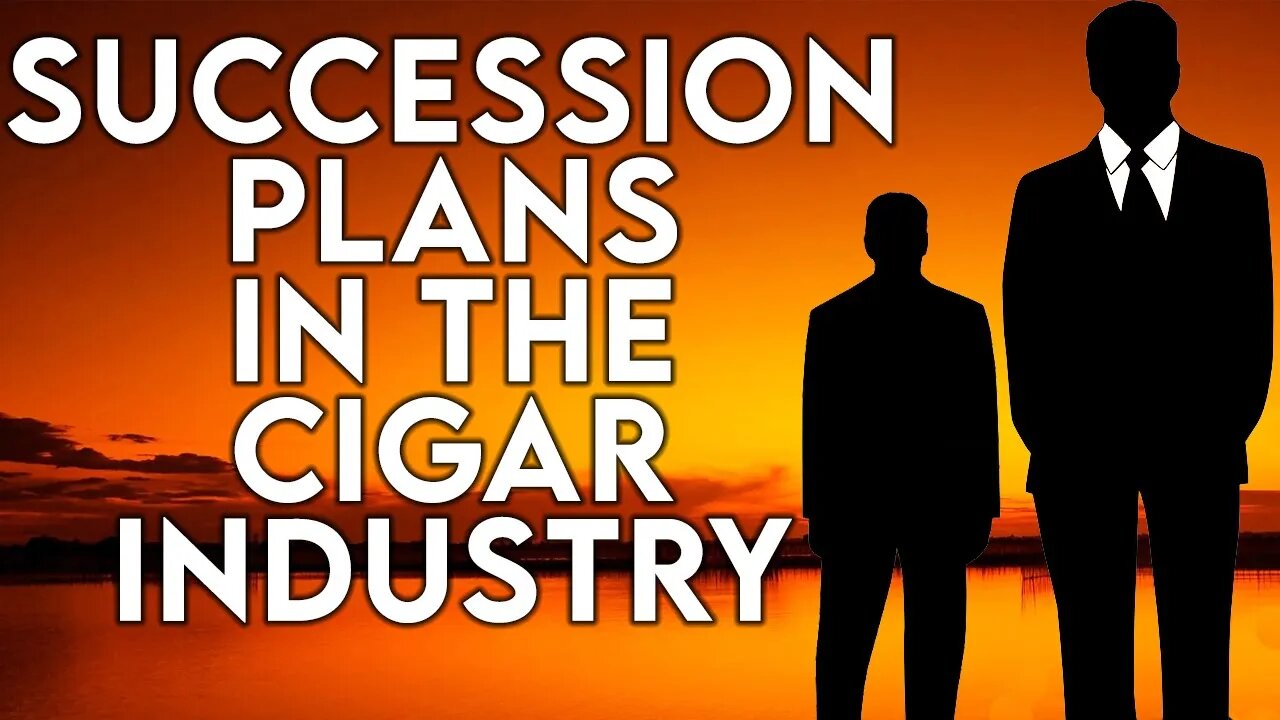 Succession Plans in the Cigar Industry