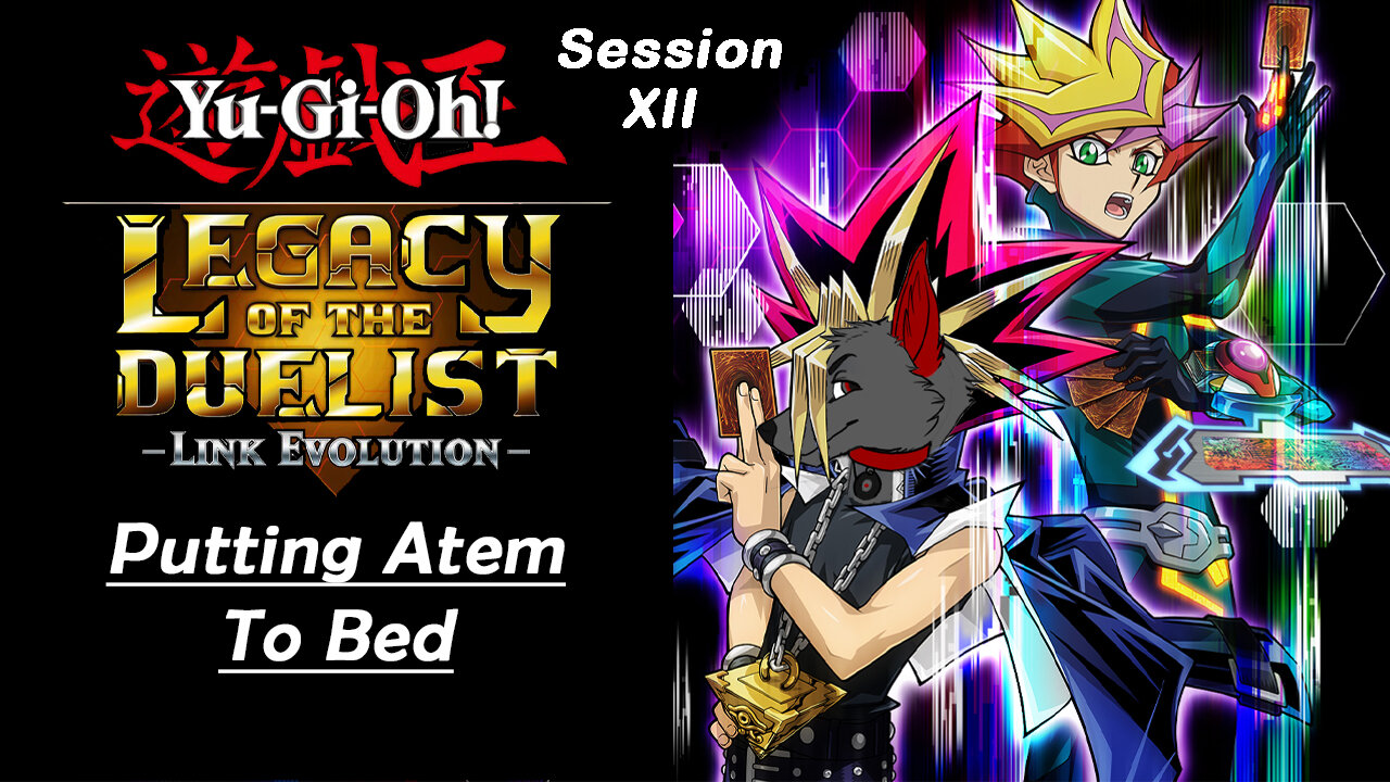 Putting Atem To Bed | Yu-Gi-Oh! Legacy of the Duelist: Link Evolution (Session XII)