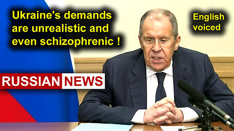 Lavrov: Ukraine's demands are unrealistic and even schizophrenic!