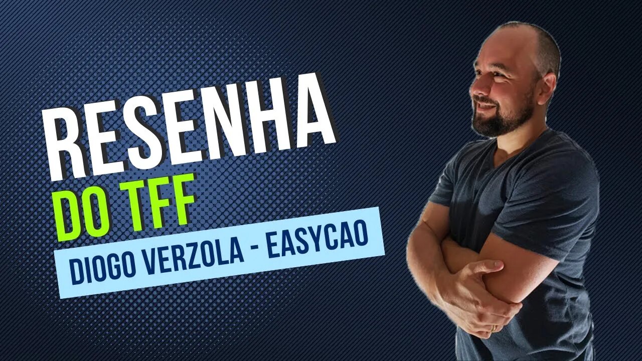 🎤 RESENHA TFF - Easycao [Diogo Verzola]