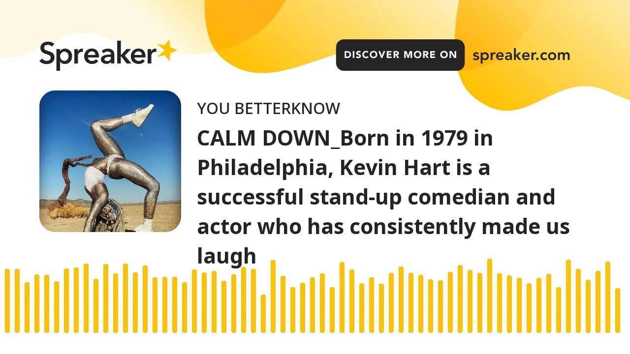 CALM DOWN_Born in 1979 in Philadelphia, Kevin Hart is a successful stand-up comedian and actor who h