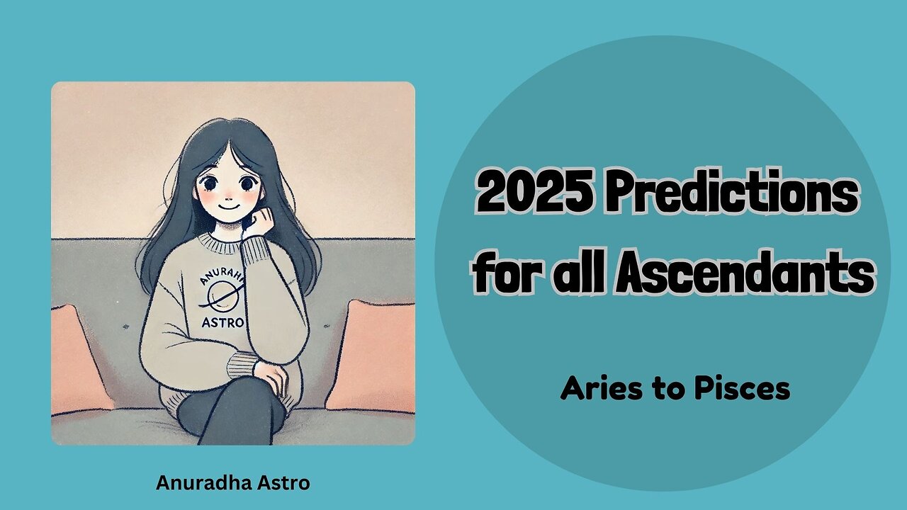 2025 prediction for all Ascendants Aries to Virgo