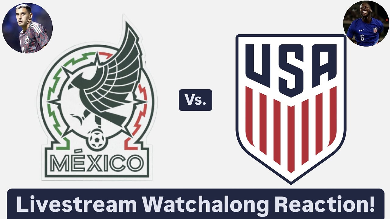 Mexico Vs. United States Livestream Watchalong Reaction