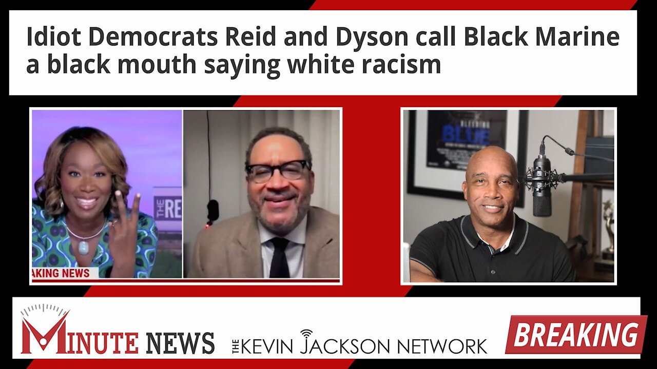 Reid and Dyson call Black Marine a black mouth saying white racism - The Kevin Jackson Network
