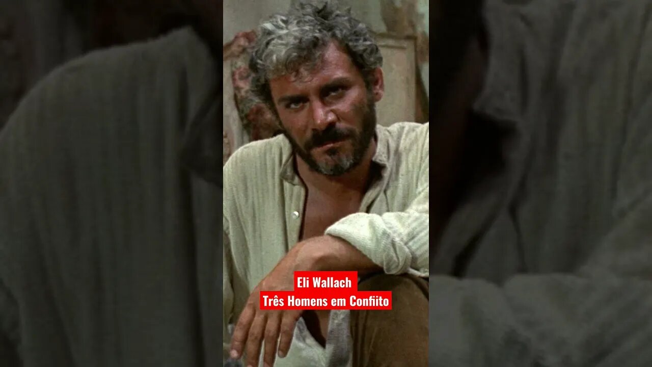 Eli Wallach | Três Homens em Conflito