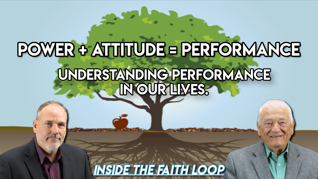 Power + Attitude = Performance | Understanding Performance in our lives | Inside the Faith Loop