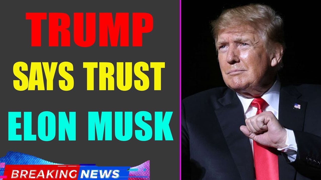 JUAN O'SAVIN UPDATE TODAY: WHAT IS MUSK'S REAL PLAN? TRUMP SAYS TRUST ELON MUSK - TRUMP NEWS