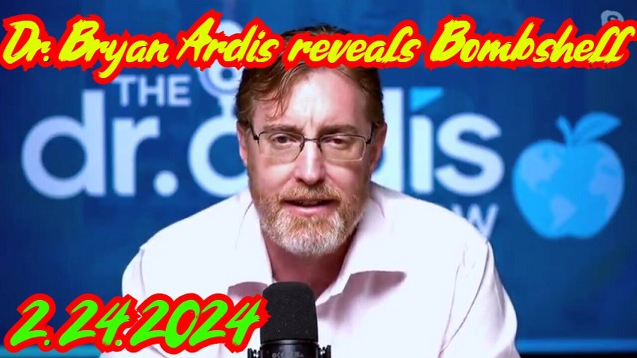 Dr. Bryan Ardis SHOCKING REVELATION Feb 2024