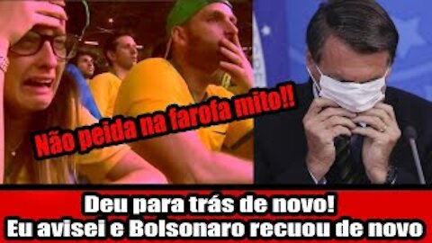 Deu para trás de novo! Eu avisei e Bolsonaro recuou de novo