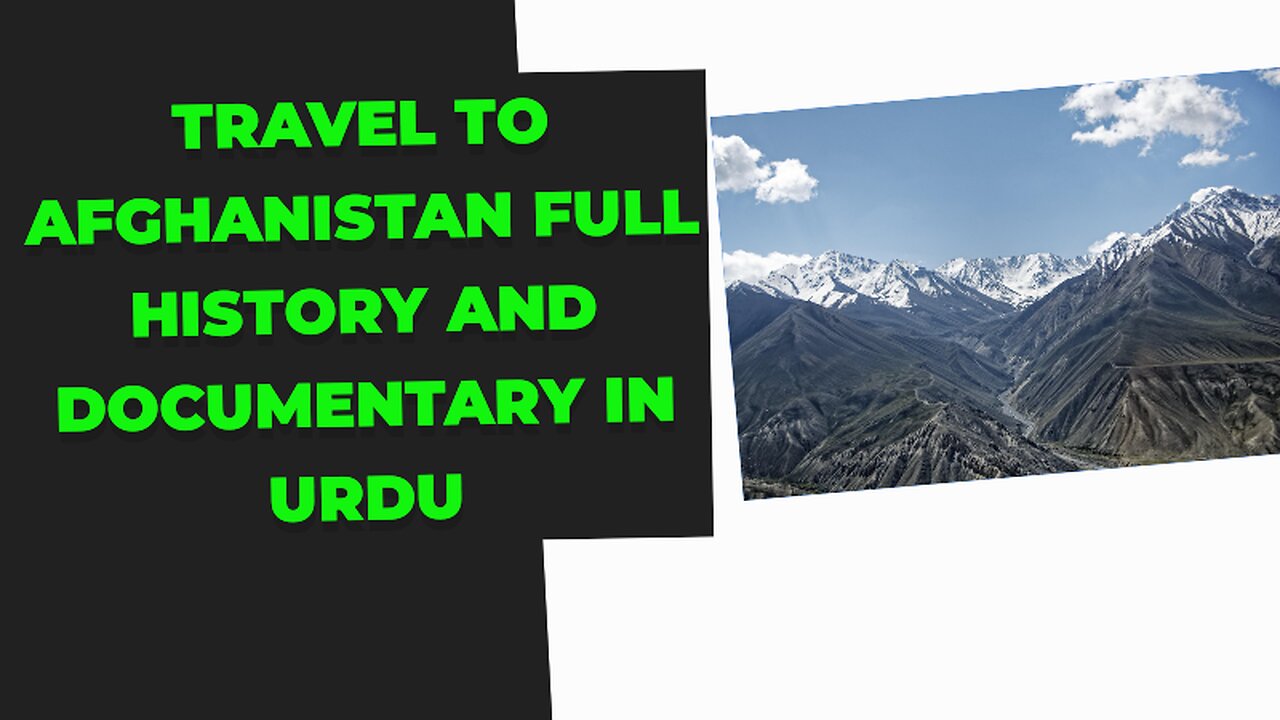 Travel To Afghanistan Full History And Documentary In Urdu & Hindi.
