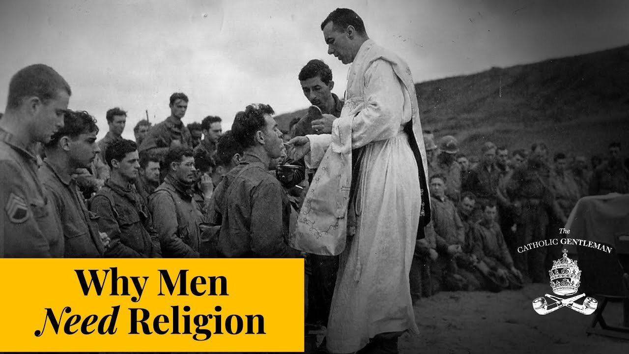 Why Men Need Religion | The Catholic Gentleman