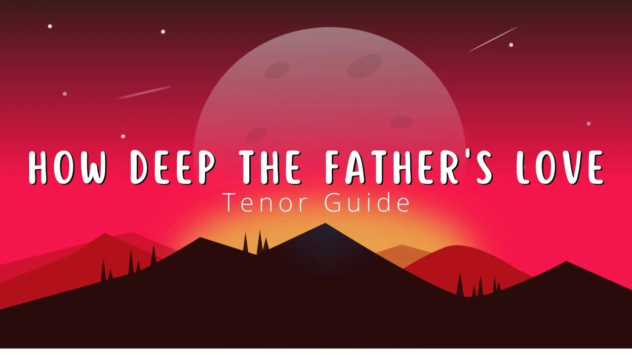 How Deep the Father's Love | SATB Guide | Tenor