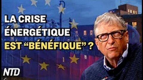 Budget 2023 le gouvernement joue son va-tout ; Gates la crise d’énergie de l’UE bonne à long terme