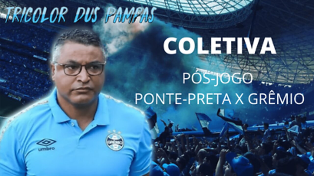 COLETIVA ROGER MACHADO | PONTE PRETA x GRÊMIO - BRASILEIRÃO SÉRIE B 2022 | TRICOLOR DUS PAMPAS