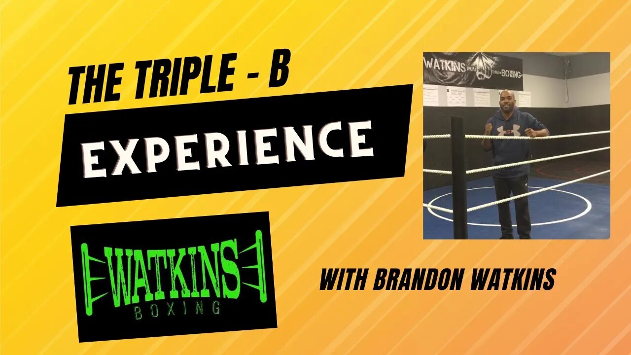 The Triple B Experience with Special Guest Brandon Watkins of Watkins Boxing