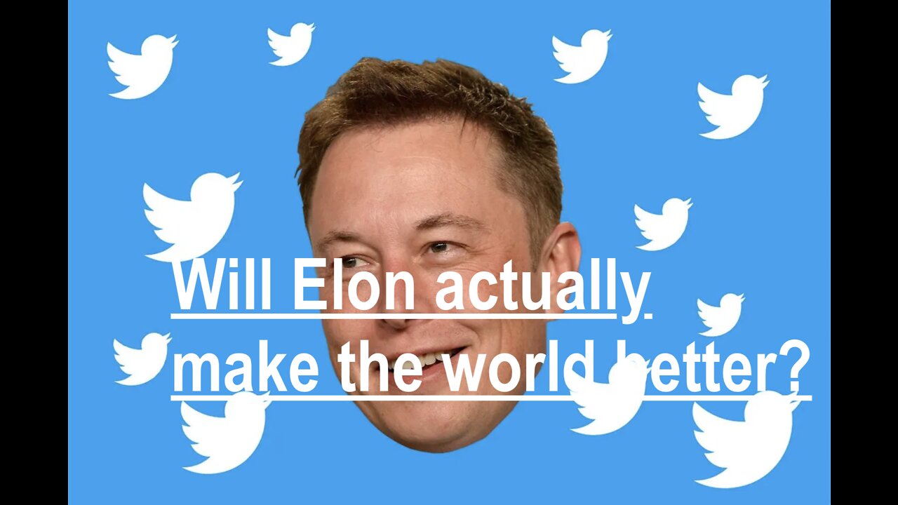 Will an Elon Musk twitter really make the world a better place