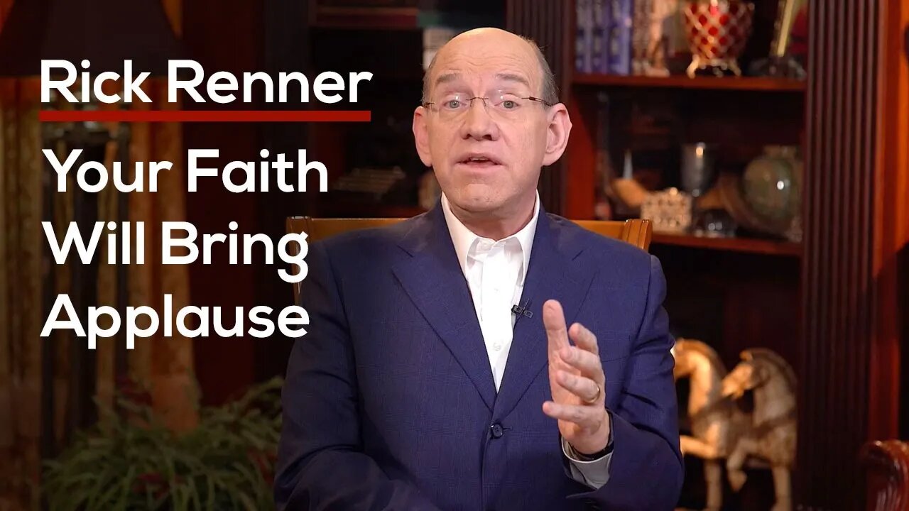 Your Faith Will Bring Applause — Rick Renner